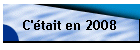 C'était en 2008